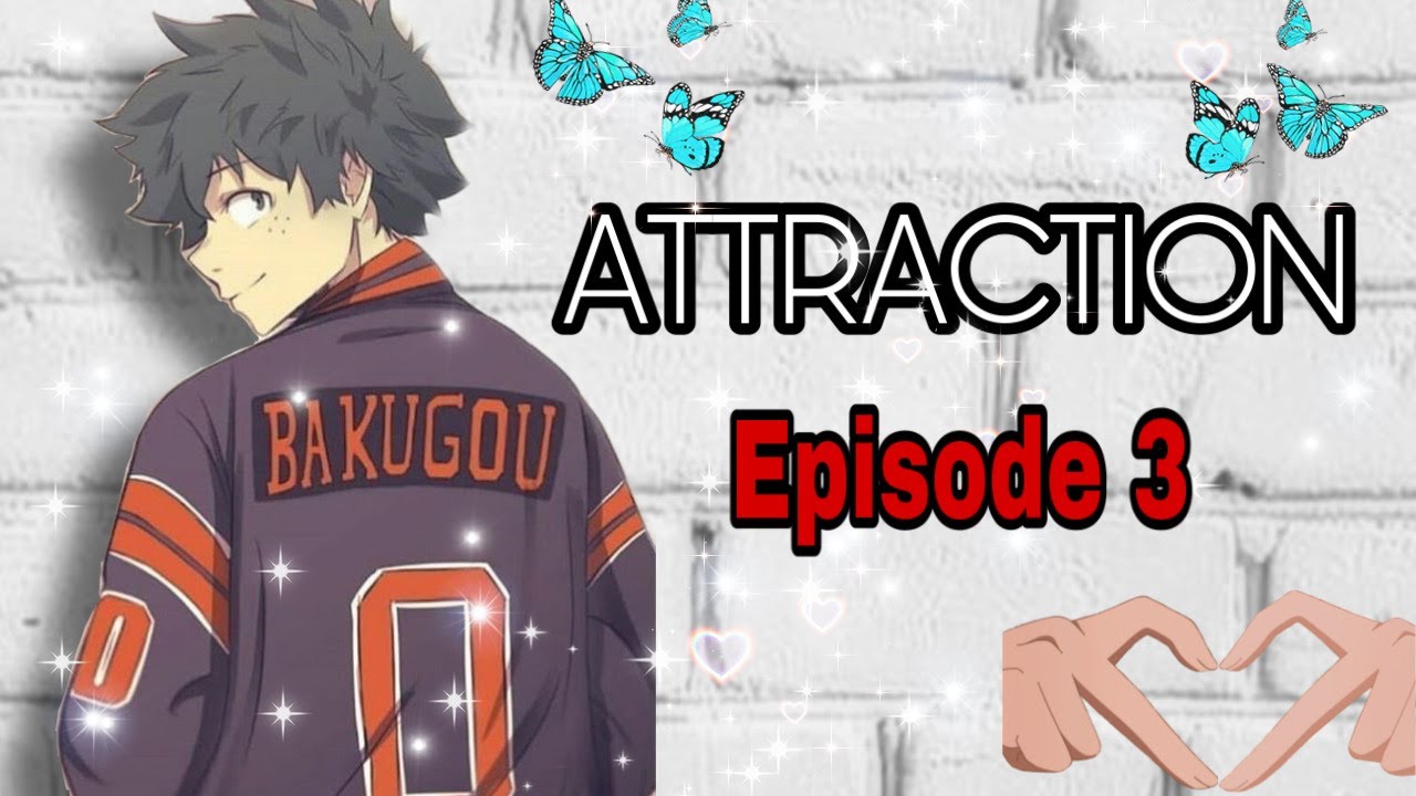 Attraction: Episode 3: BakuDeku
