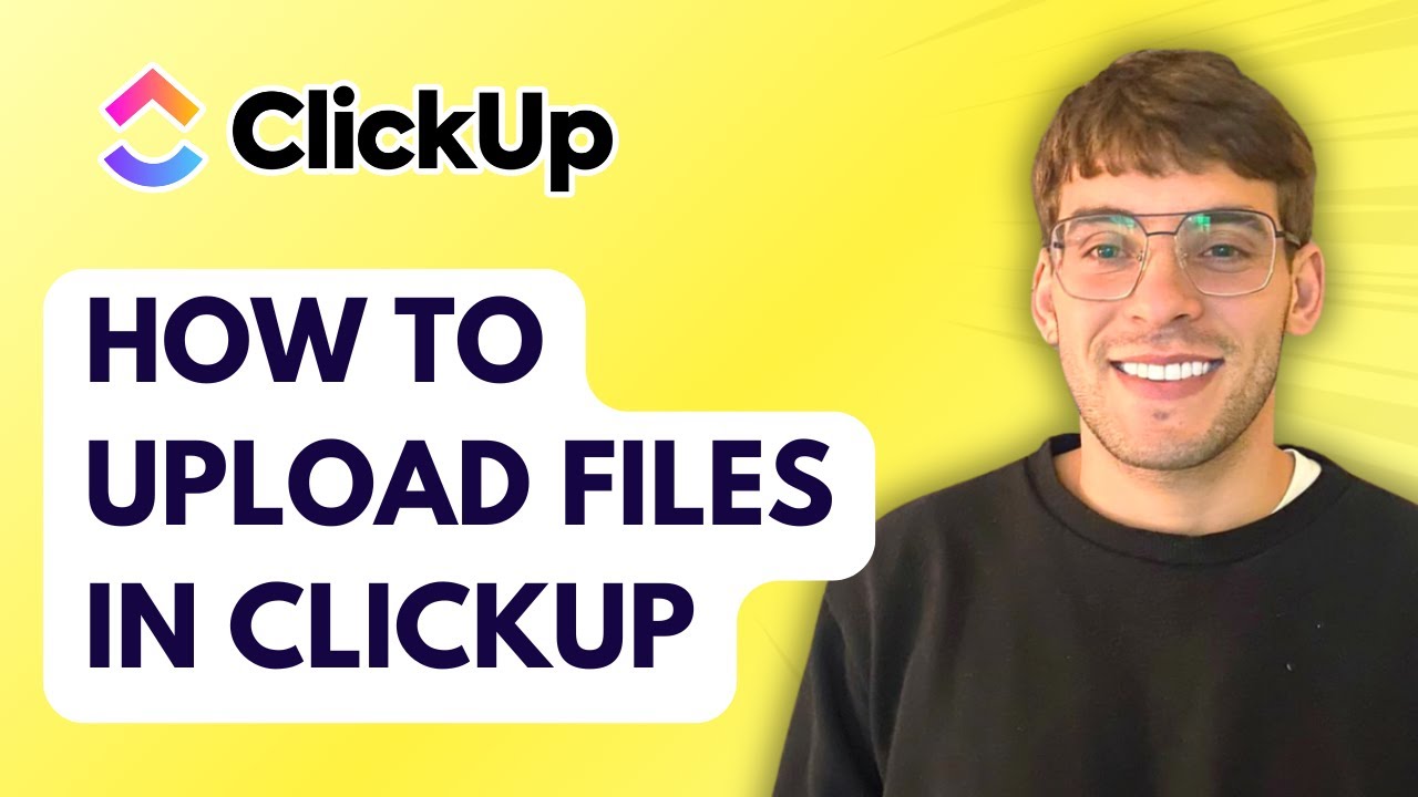 How to Upload Files in ClickUp [2026 Full Guide]