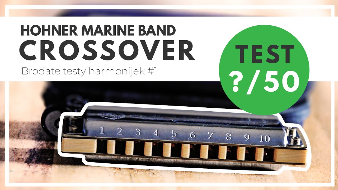 Test Hohner Marine Band Crossover [BRODATE TESTY HARMONIJEK #1]
