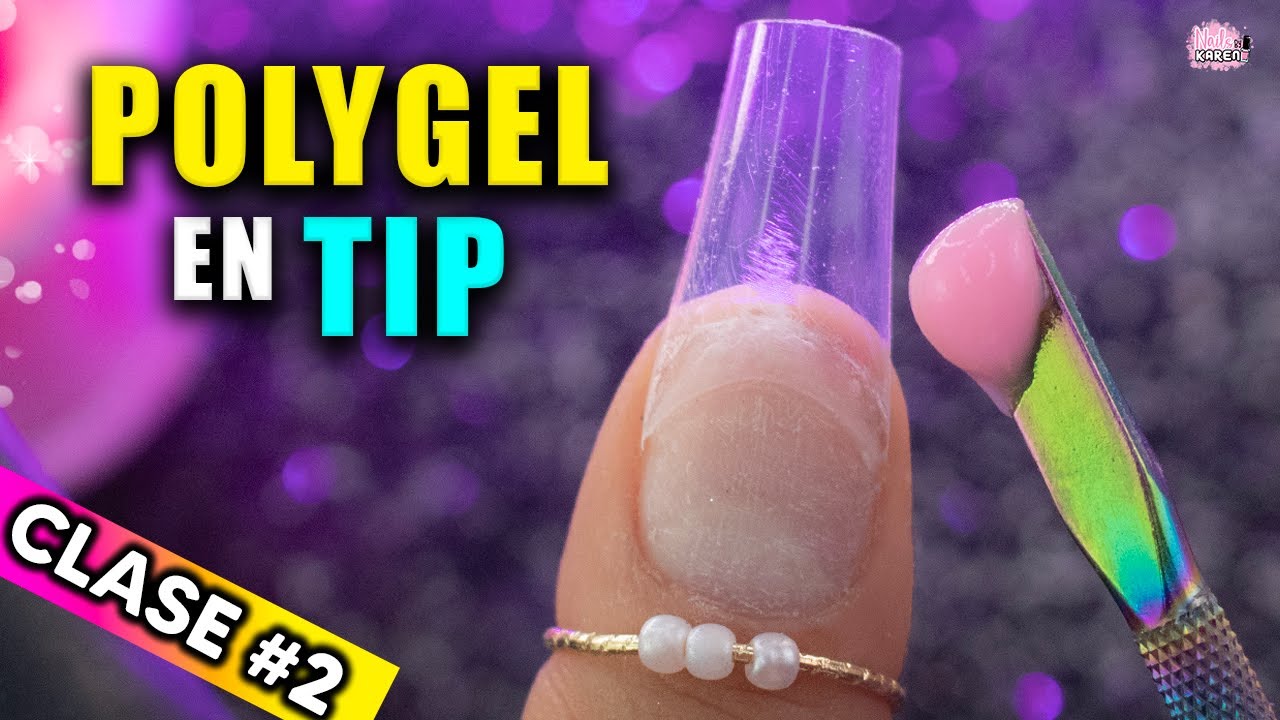 CLASE #2 POLYGEL - C&oacute;mo APLICARLO en u&ntilde;as de TIP