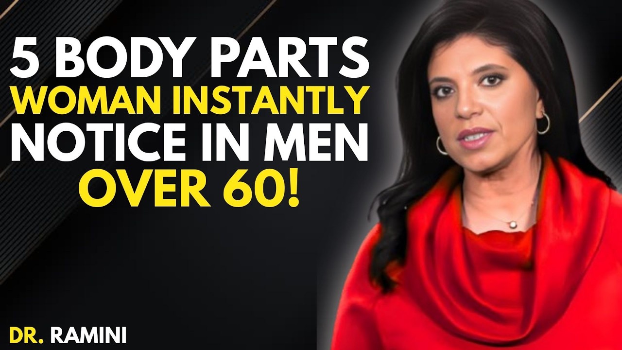 5 body parts women instantly notice in men over 60 Female Psychology Dr Ramani