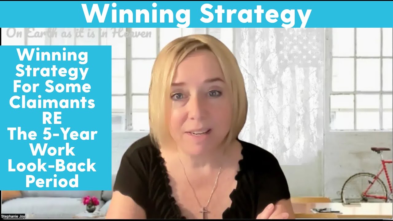 TIP!  Possible Winning Strategy For Some Claimants RE The 5-Year Work Look-Back Period