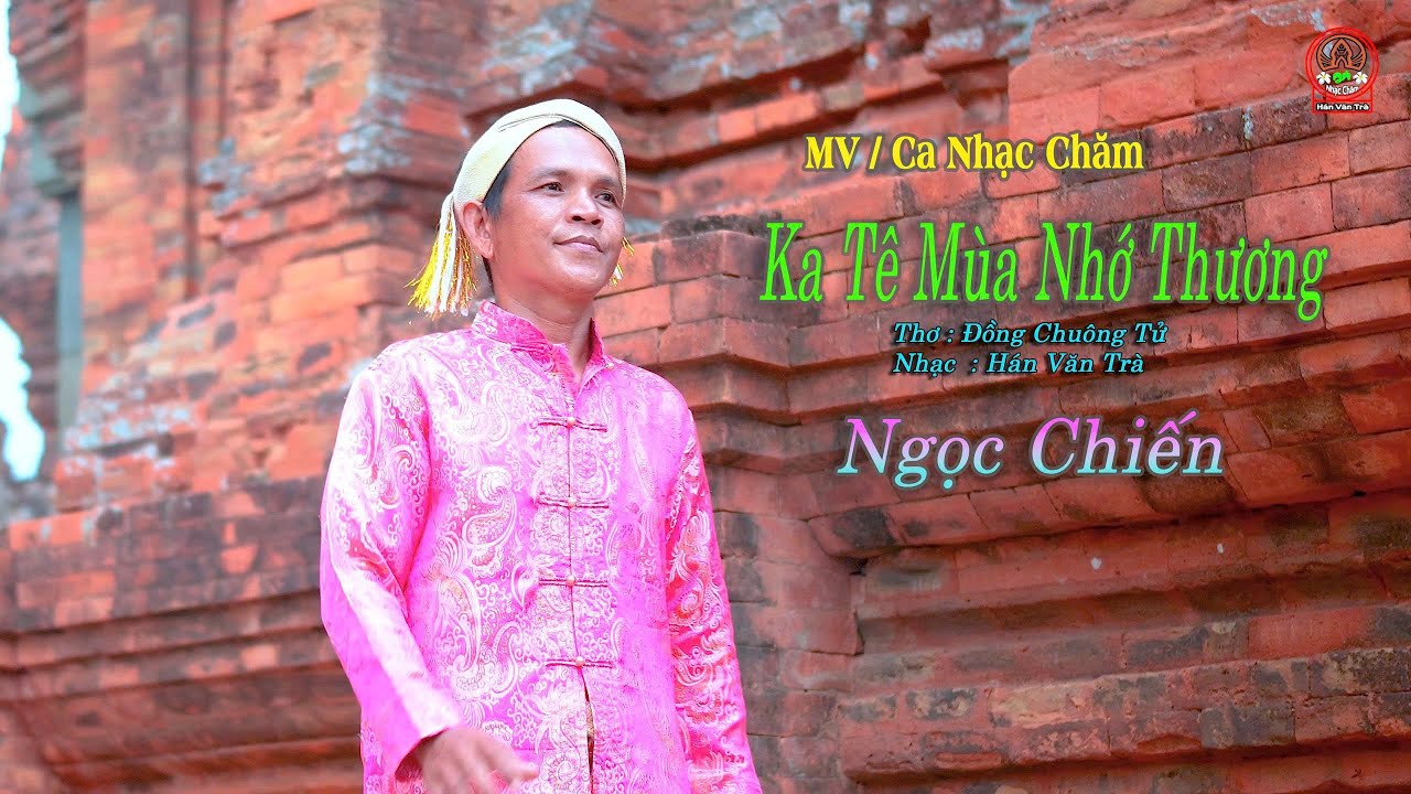 Nhạc Chăm || Ka Tê Mùa Nhớ Thương - Ngọc Chiến Ft. Hàn Văn Trà || MV LỜI CHĂM