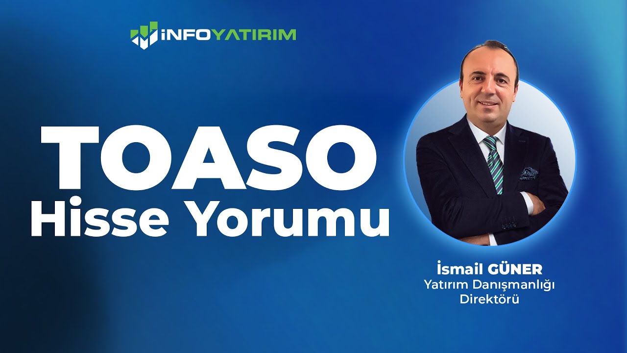 İsmail G&uuml;ner'den TOASO Hisse Yorumu 27 Ekim Tarihli Yayından | İnfo Yatırım