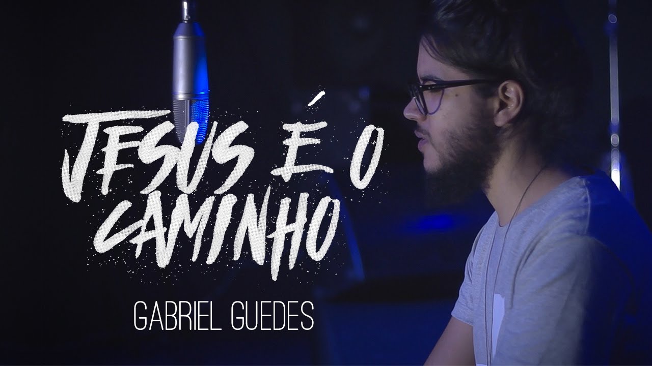 Jesus &eacute; o Caminho \\ Gabriel Guedes