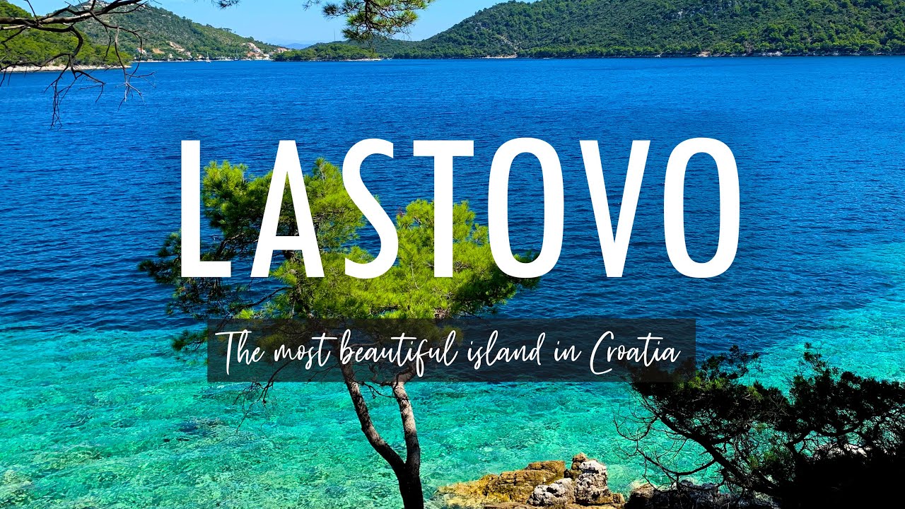 Lastovo -  the most beautiful island in Croatia