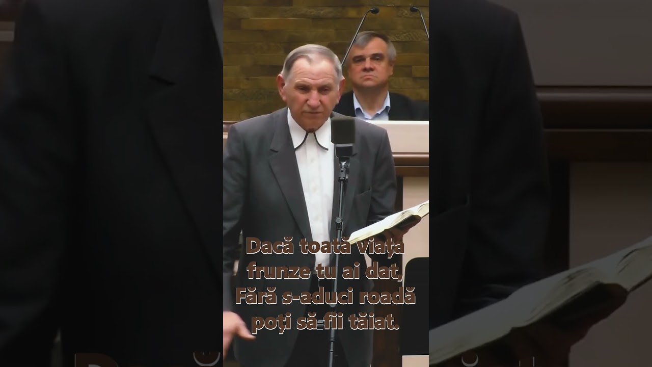 Dacă toată viața frunze tu ai dat, Fără s-aduci roadă poți să fii tăiat - Fr. Gheorghe Diaconescu