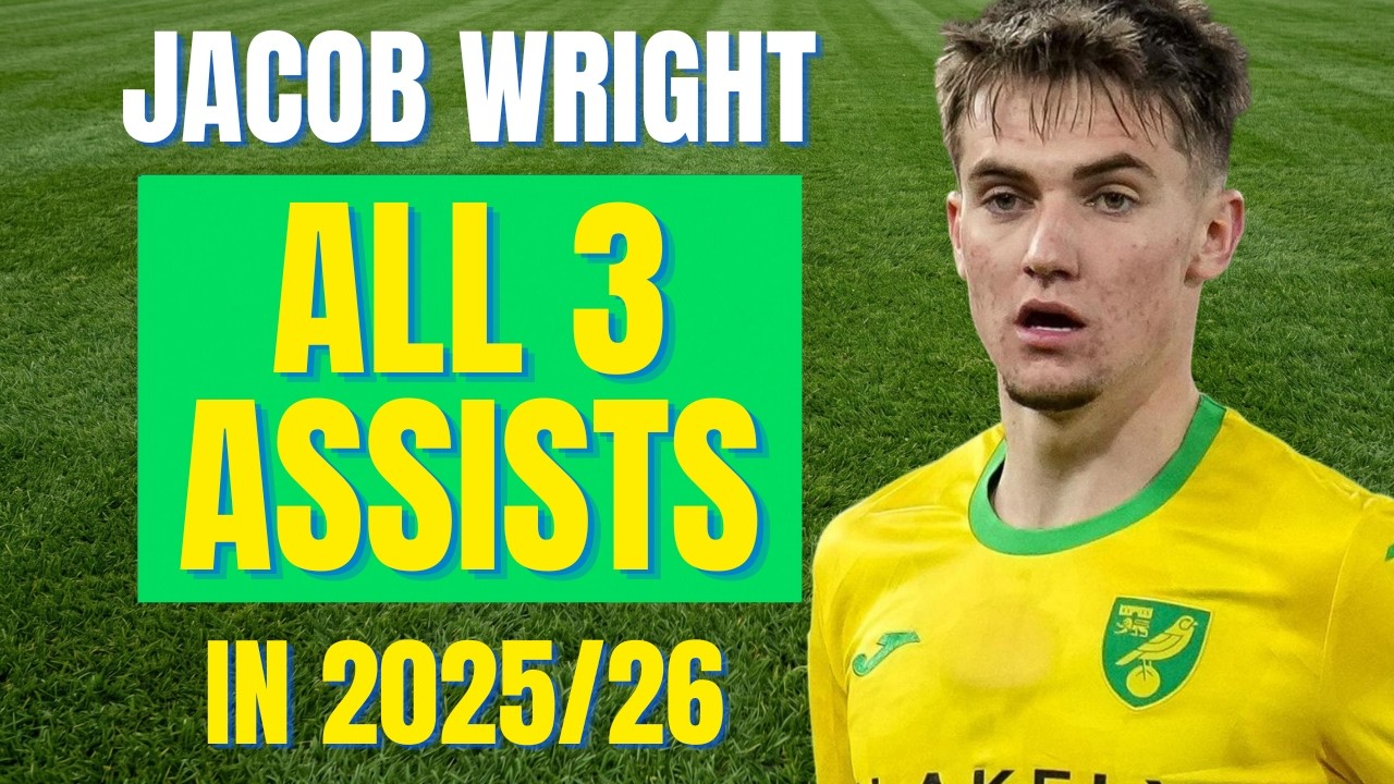 Jacob Wright - ALL 3 ASSISTS FOR NORWICH CITY IN 2025/26 | Skills & Highlights