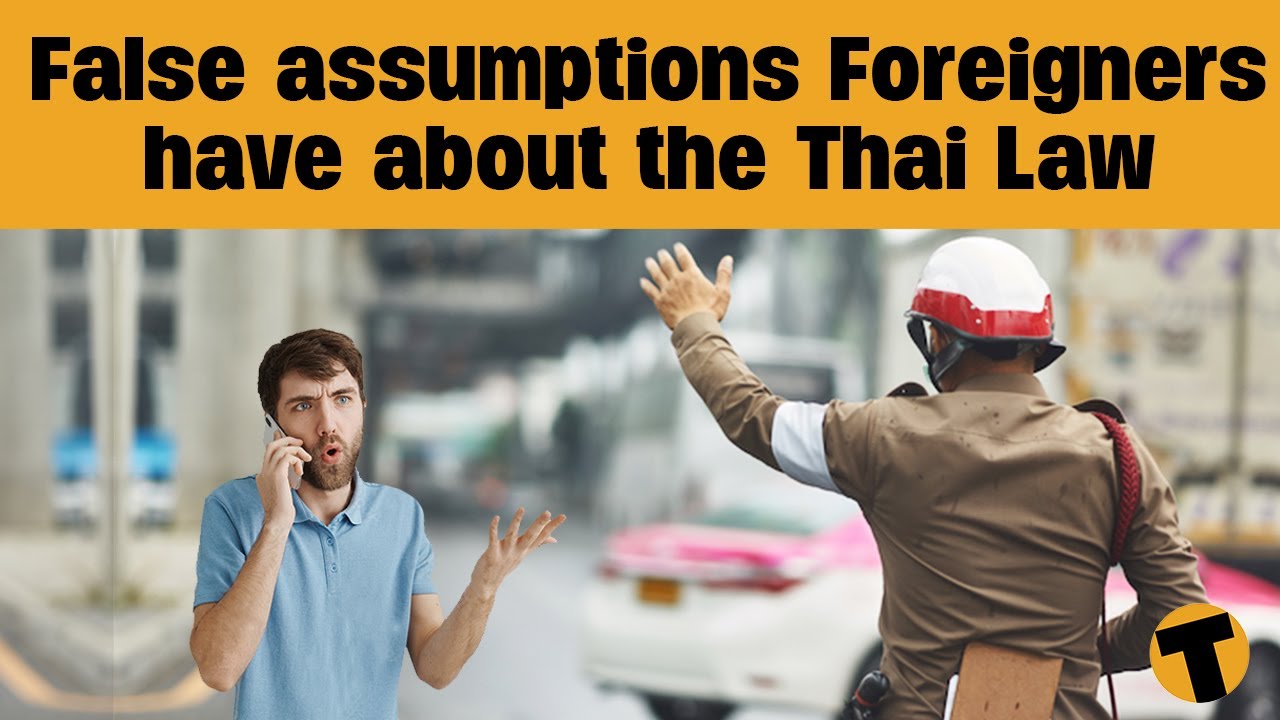 False assumptions Foreigners have about the Thai Law