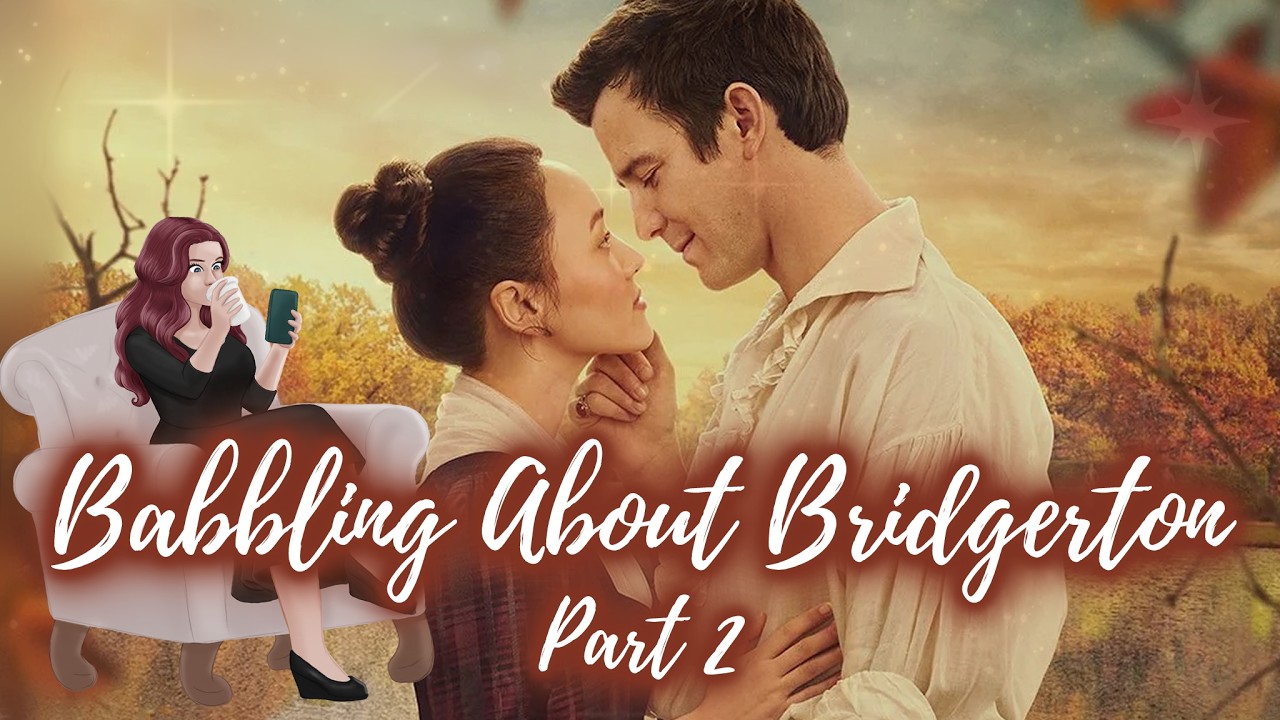 Thoughts On Bridgerton Season 4 Part 2