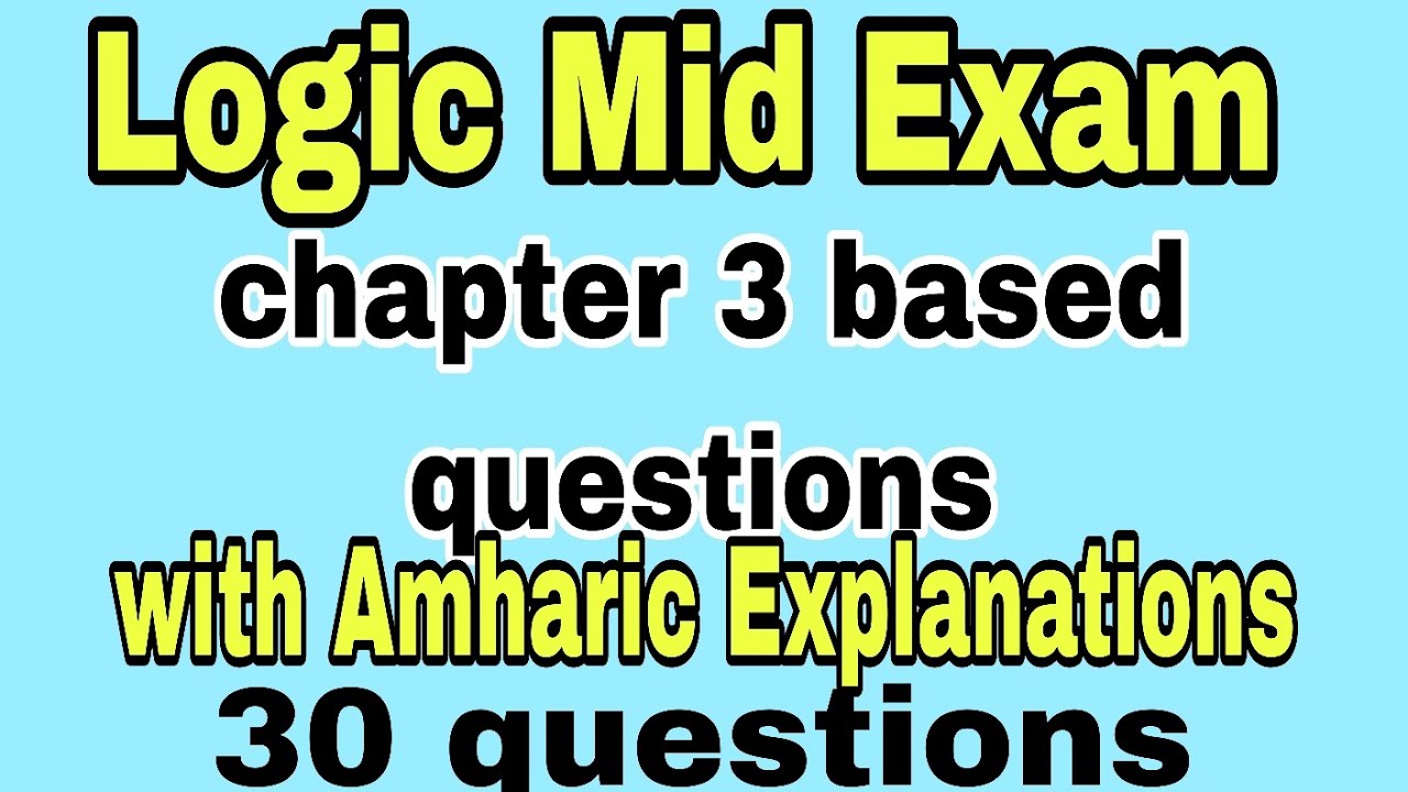 Logic Mid Exam chapter 3 based with explanations part 30#Ethiopia#freshman#news