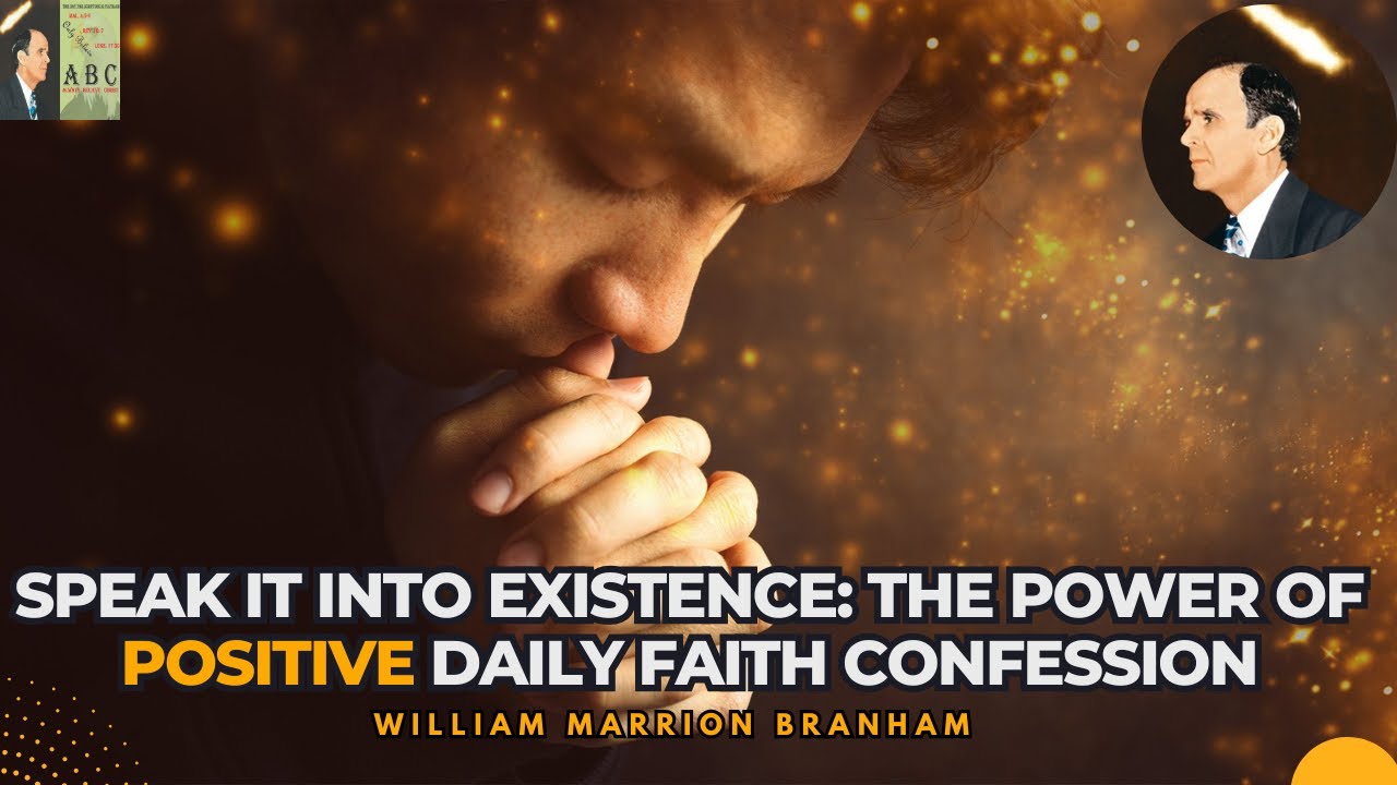 Speak It Into Existence: The Power of Positive Daily Faith Confession | William  Branham