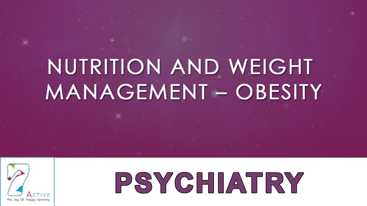 NUTRITION AND WEIGHT MANAGEMENT – OBESITY