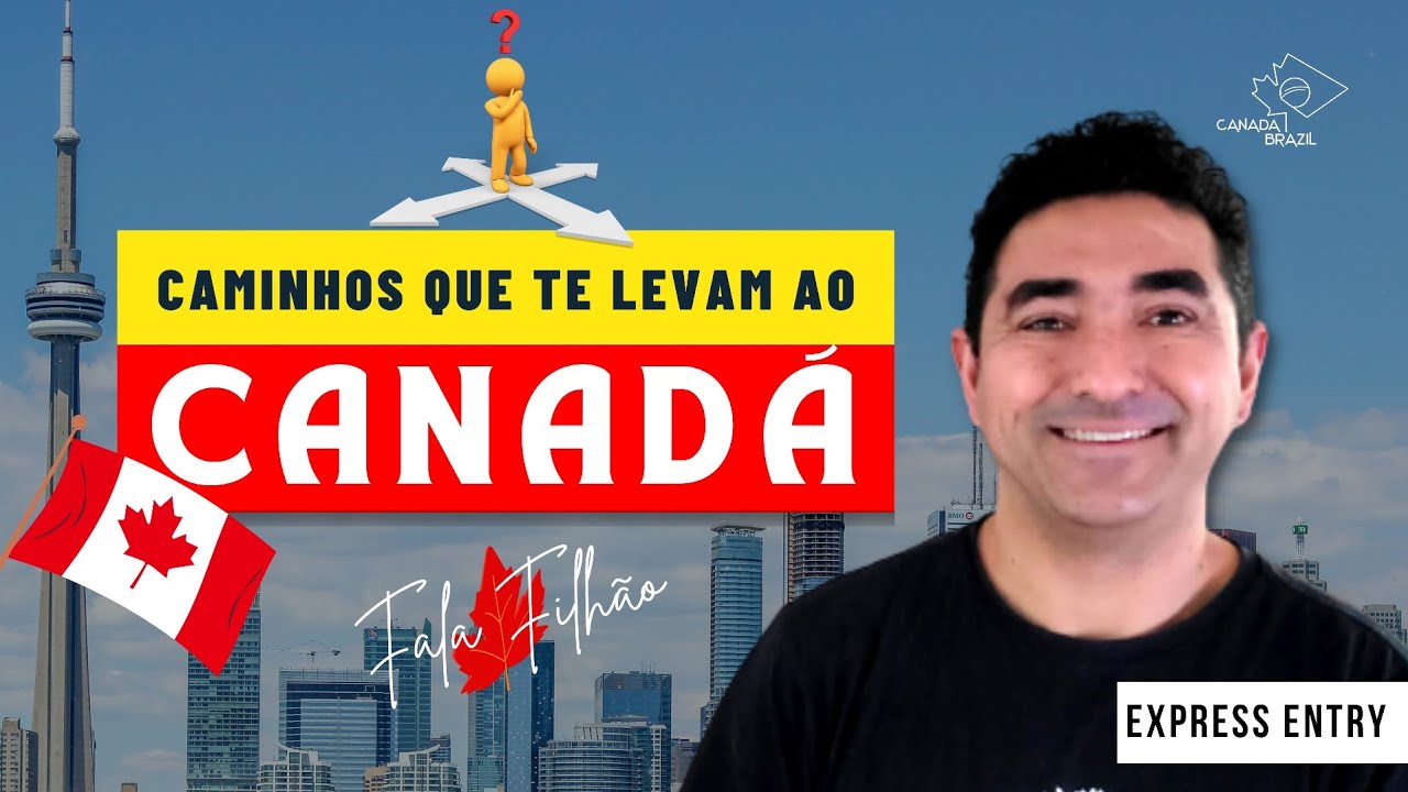 COMO FACO PARA MORAR E TRABALHAR NO CANADA? [ CAMINHOS QUE TE LEVAM AO CANADA - EXPRESS ENTRY ]