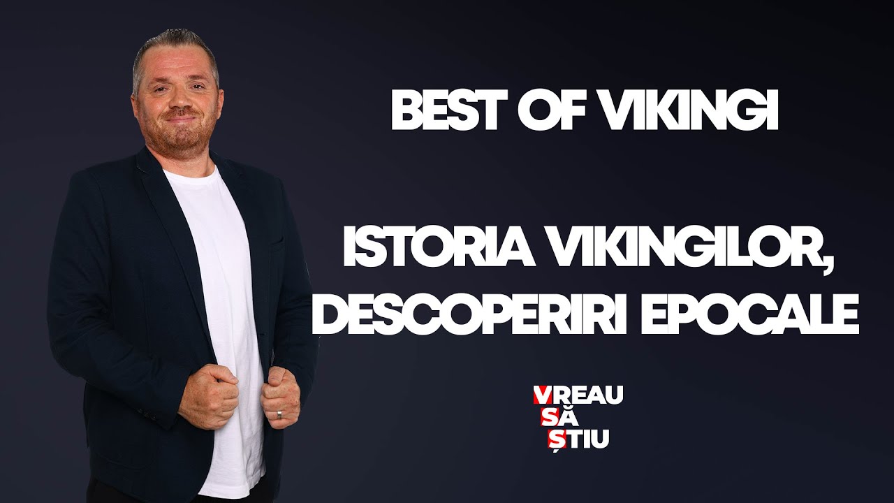BEST OF ISTORIA VIKINGILOR, DESCOPERIRI EPOCALE | VREAU SĂ ŞTIU