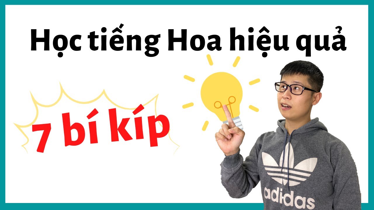 7 tháng đạt trình cao tiếng Hoa cùng 7 bí kíp (2021)