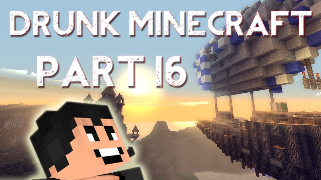Drunk Minecraft #16 | AIRSHIP OF WONDERS