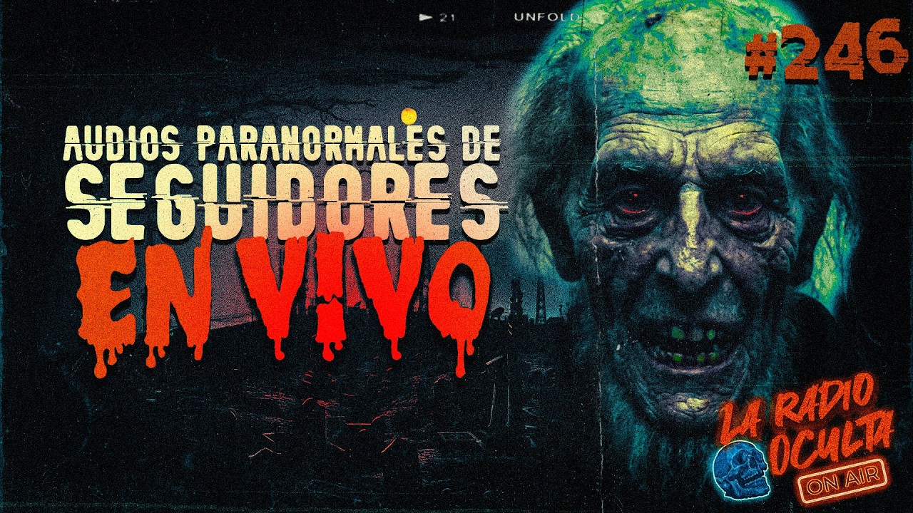 🔴 *EN DIRECTO* I AUDIOS PARANORMALES DE SEGUIDORES #246