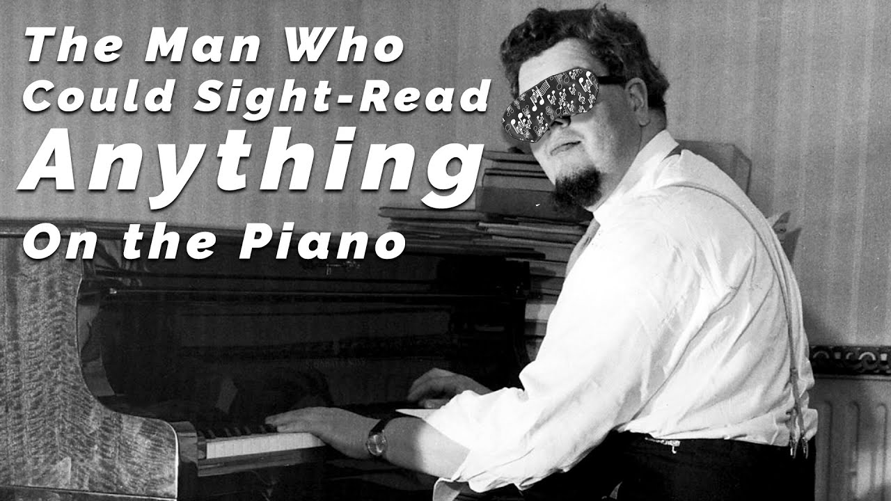 Meet the Man Who Could Sight-Read Anything on Piano