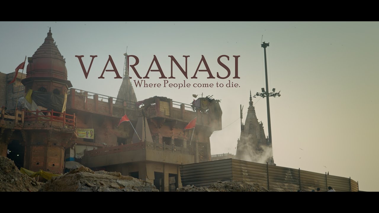 VARANASI - Where People come to die / Cinematic Shortfilm