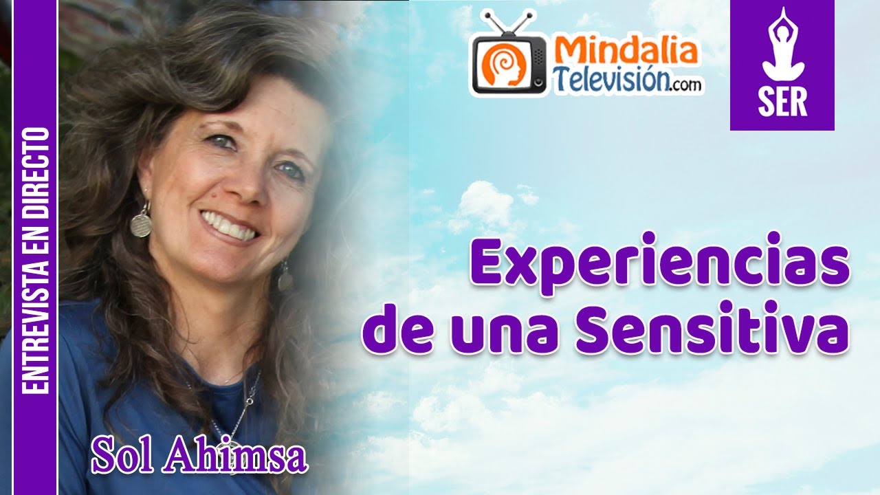 Experiencias de una Sensitiva. Entrevista a Sol Ahimsa