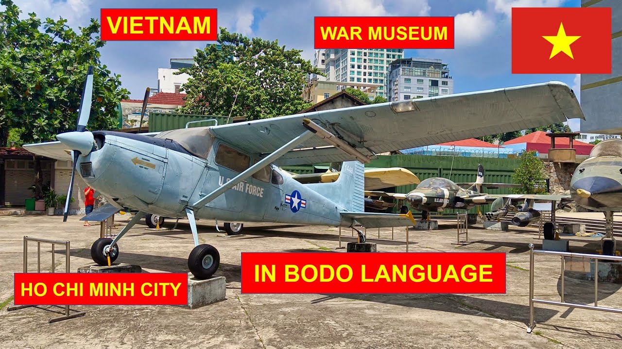 VIETNAM ni  War Museum Naidwngmwn || BODO VIDEO 🇻🇳