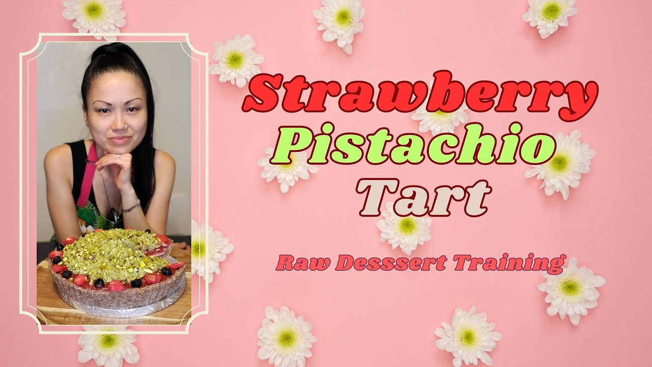 🍓Strawberry Pistachio Tart | Raw Dessert Chef Training Series