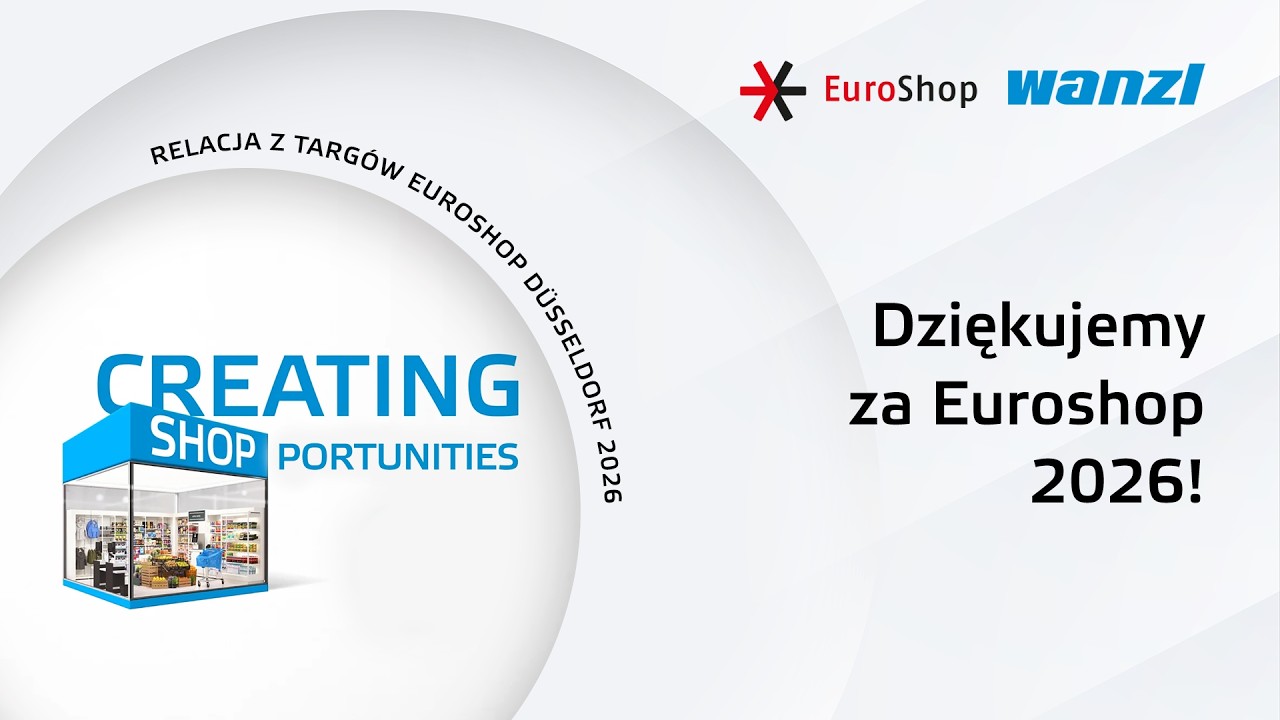 Podsumowanie EuroShop 2026: rozmowy, inspiracje i CREATING SHOPPORTUNITIES | Wanzl na EuroShop 2026
