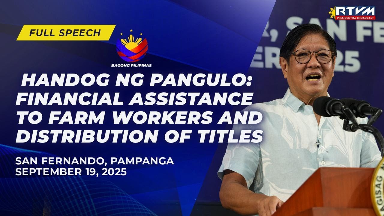Handog ng Pangulo: Financial Assistance to Farm Workers and Distribution of Titles (Speech)