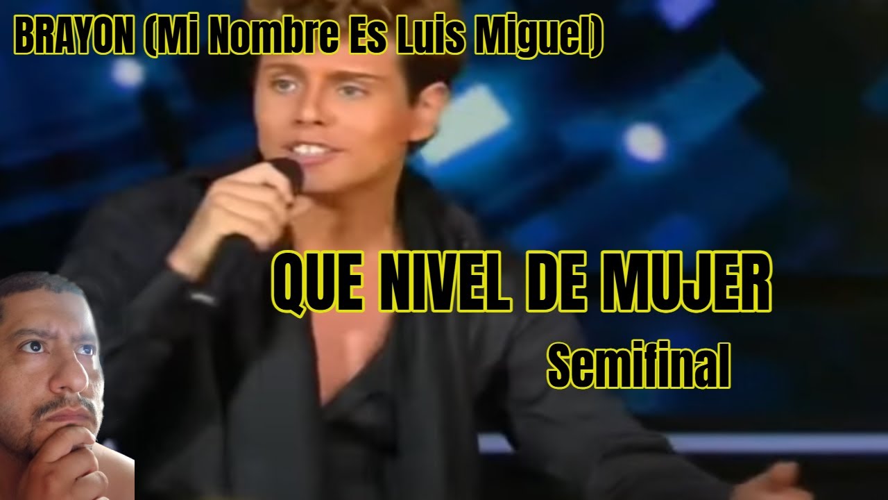 COLOMBIANO REACCIONA A / LUIS MIGUEL | IMITADOR  | QUE NIVEL DE MUJER - Semifinal | Mi nombre es ♫ ♬