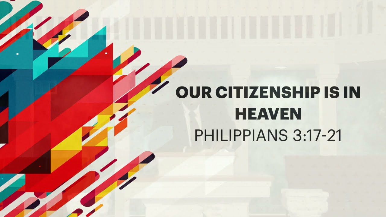 OUR CITIZENSHIP IS IN HEAVEN