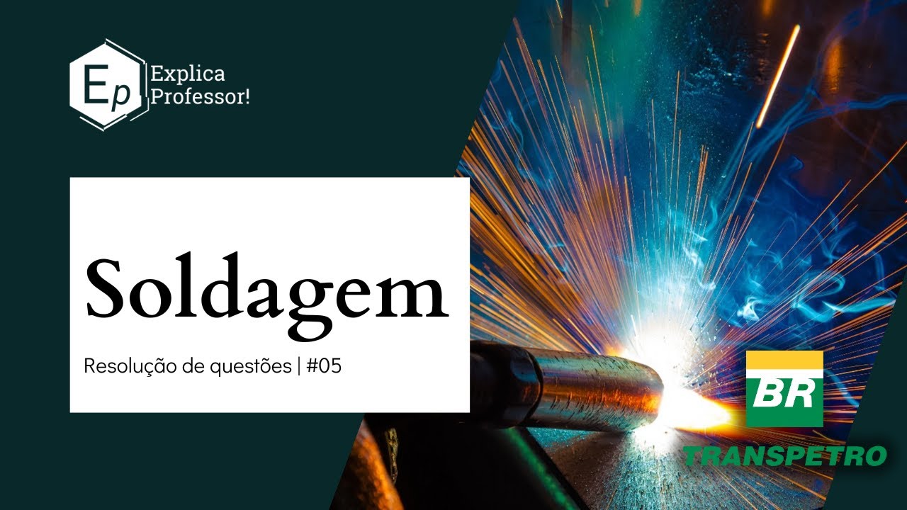 Soldagem | Gabarito Comentado | Maratona Transpetro | 05