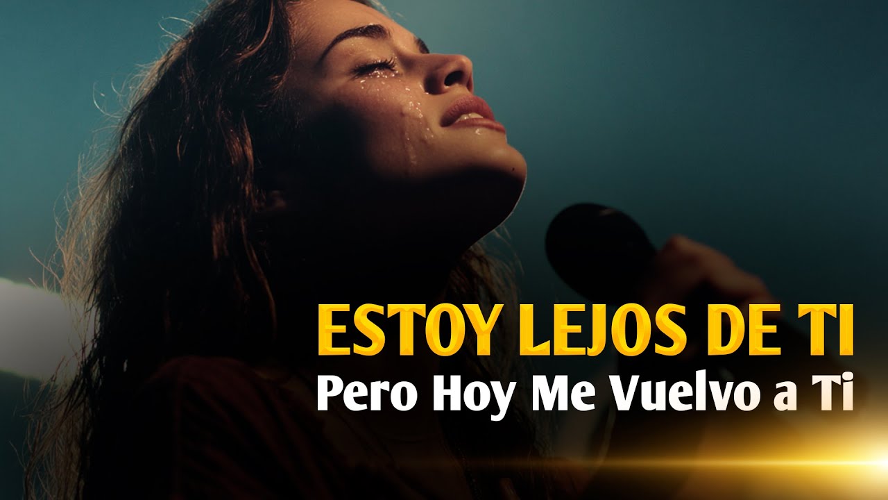 Esta adoración es para Ti Si Te has alejado de Dios, pero Él sigue esperándote | ESTOY LEJOS DE TI