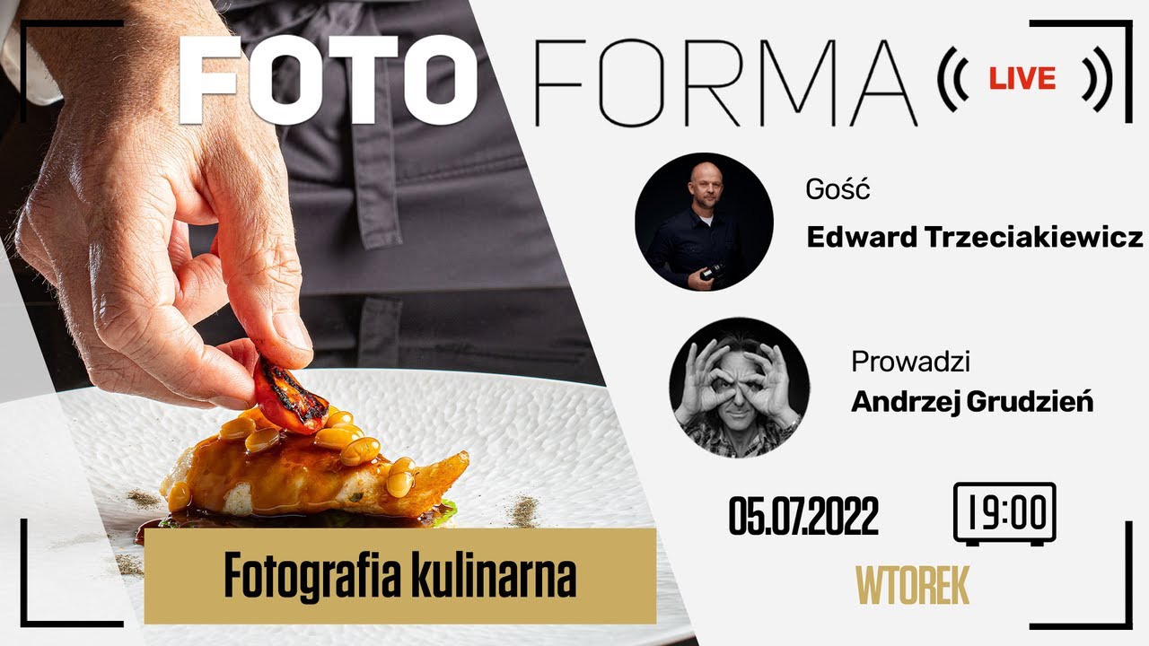 Jak smacznie fotografować&nbsp;jedzenie? Edward Trzeciakiewicz | Fotoforma LIVE