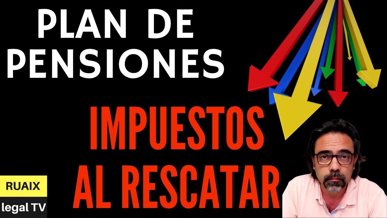 Planes De Pensiones I Impuestos al rescatar el Plan de Pensiones | Quizá no sea tan buena inversión