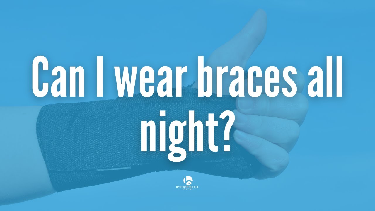 Can I wear braces all night?