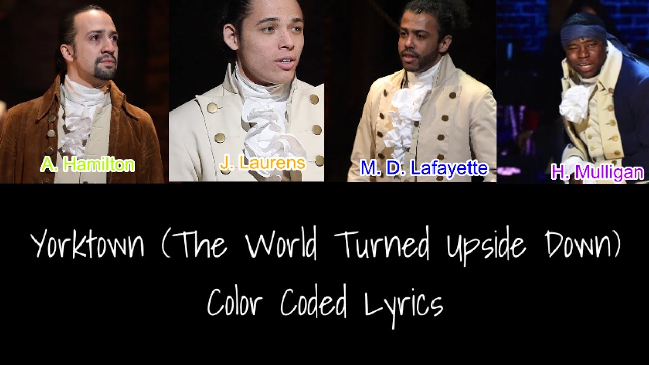 Yorktown (The World Turned Upside Down || Hamilton || Color Coded Lyrics [1-20]