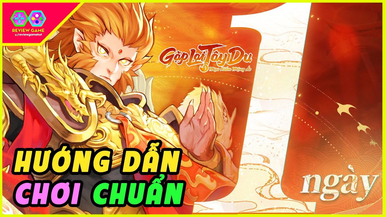 Gặp Lại Tây Du - Hướng Dẫn Chơi Chuẩn Ngày 1 Nên Làm Gì Để Tối Ưu Tránh Thọt Không Nên Bỏ Qua Newbie
