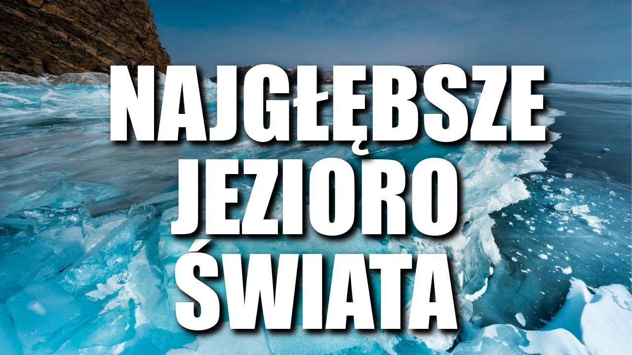 BAJKAŁ - NAJGŁĘBSZE JEZIORO ŚWIATA