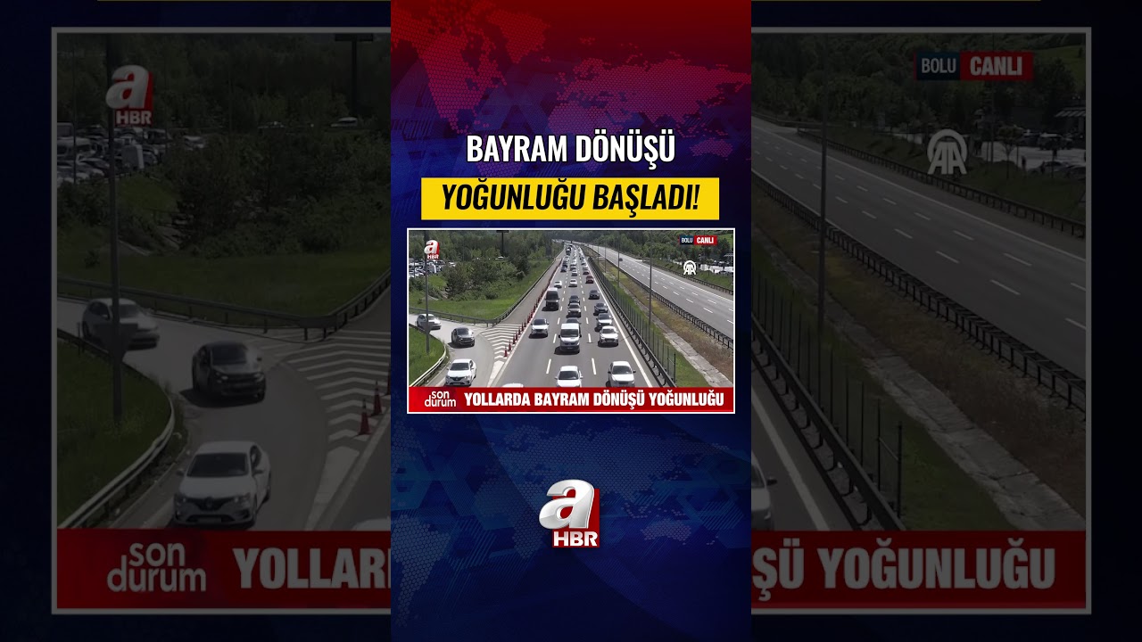 Yollarda bayram d&ouml;n&uuml;ş&uuml; yoğunluğu başladı! | A Haber