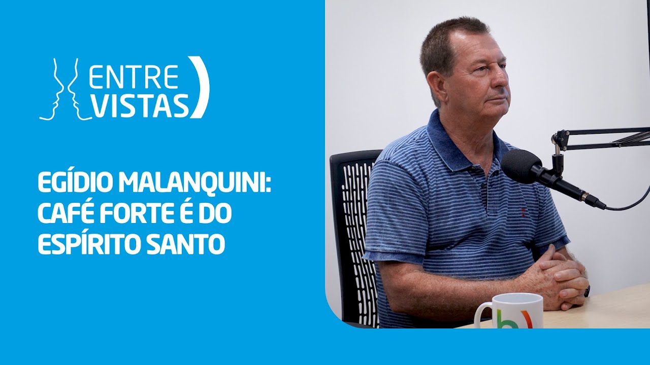 Café forte é do Espírito Santo | EntreVistas