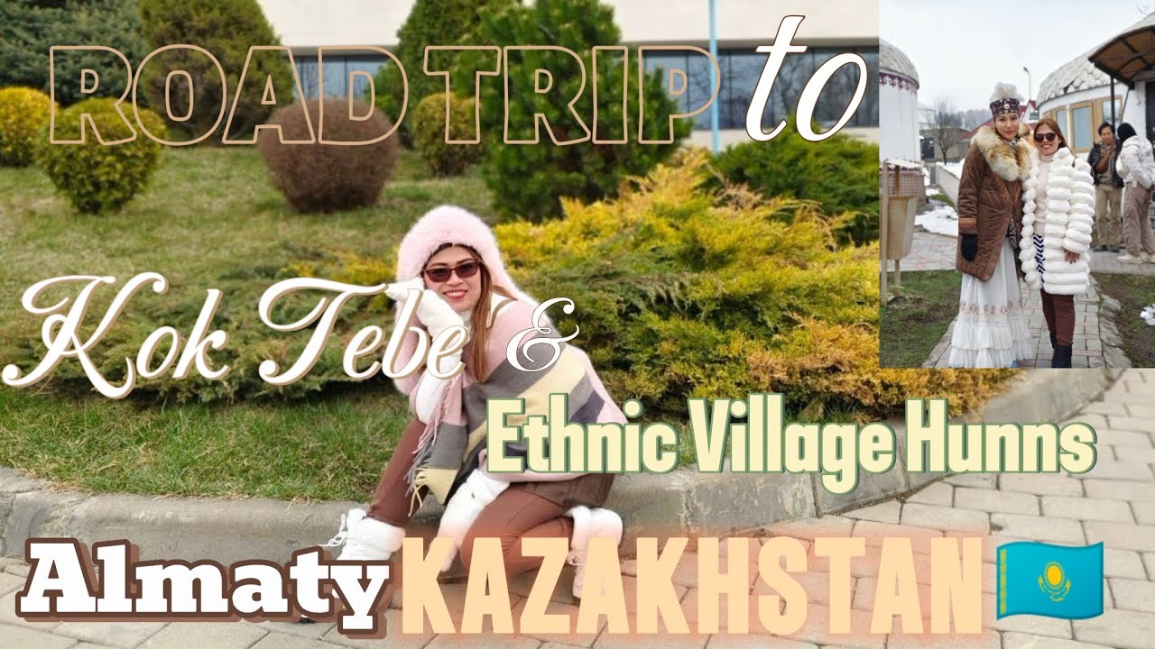 🇰🇿2025|ROAD TRIP to KOK TEBE AND ETHNIC VILLAGE HUNNS KAZAKHSTAN|Lucy Pagalan