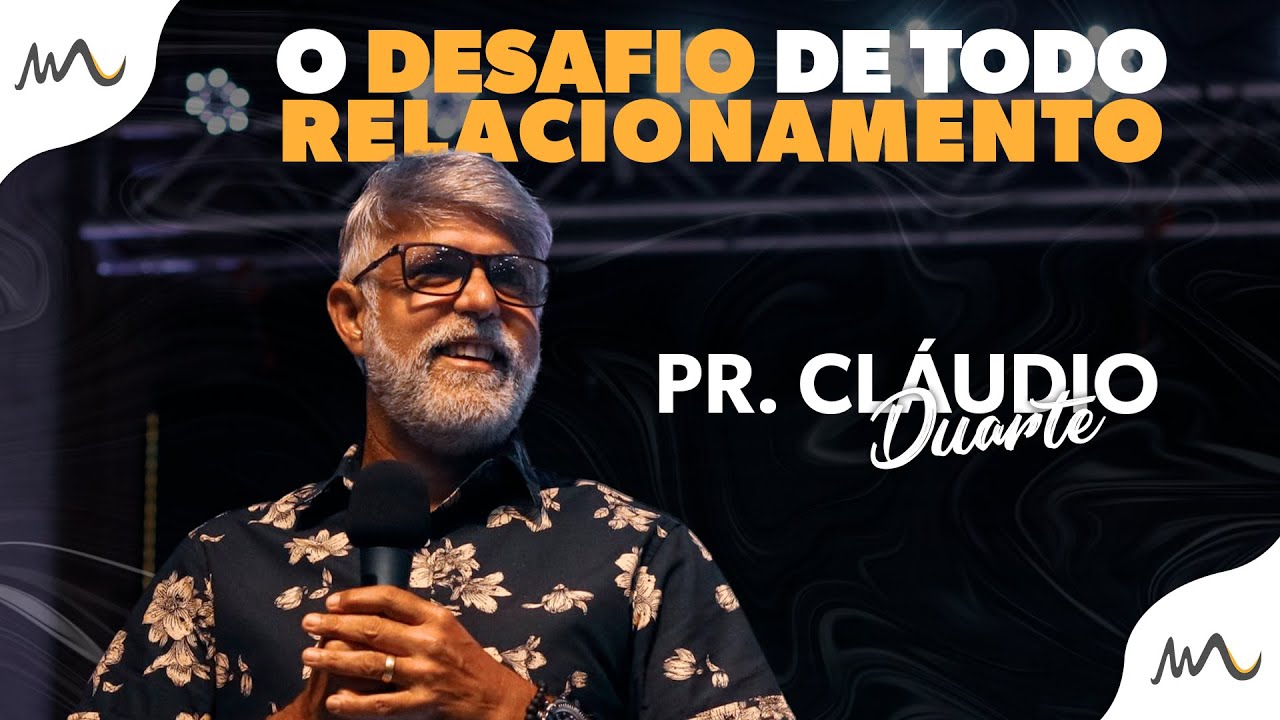 Pr. Claudio Duarte // O Desafio do Relacionamento