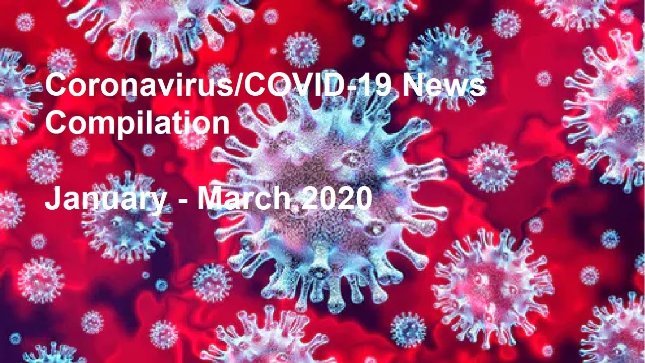 COVID-19/Coronavirus - from mysterious pneumonia outbreak to global pandemic (news compilation)