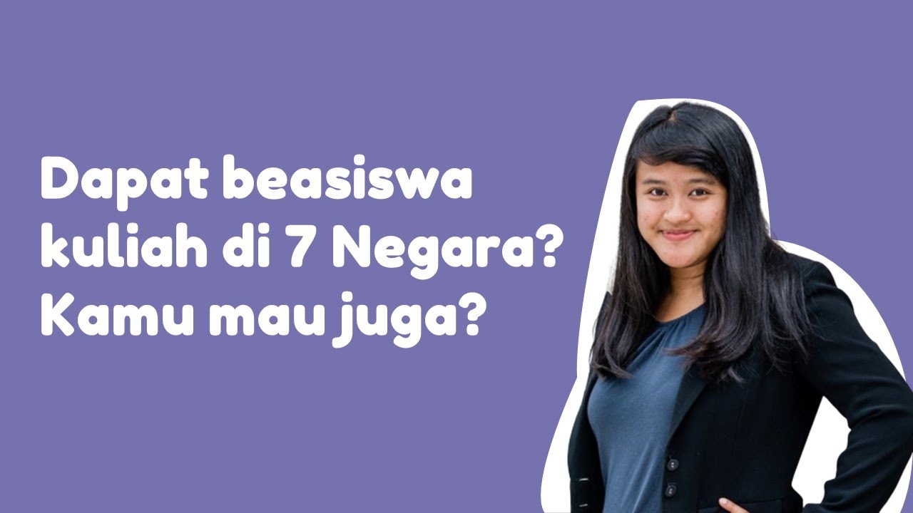 Dapat beasiswa kuliah di 7 Negara? Kamu mau juga?