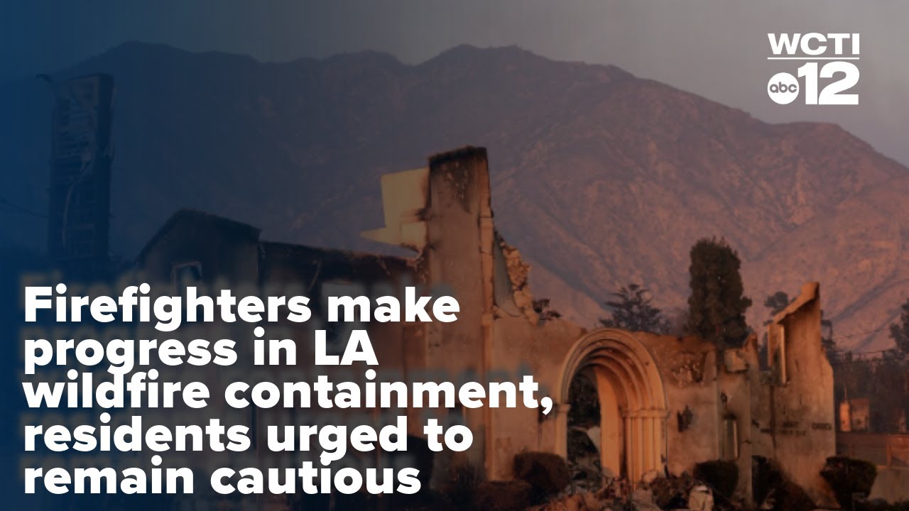 Firefighters make progress in LA wildfire containment, residents urged to remain cautious