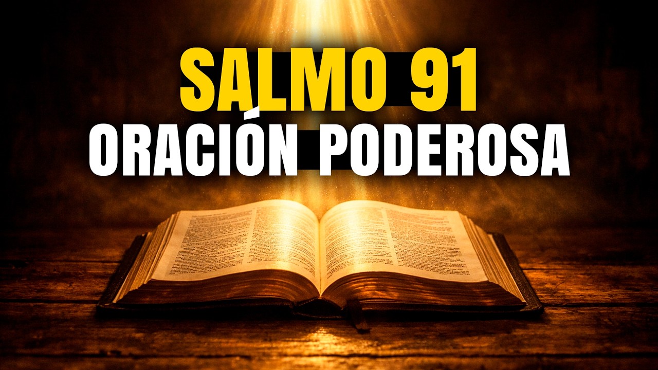 Oración con el Salmo 91 | Una Poderosa Oración por la Protección de Dios
