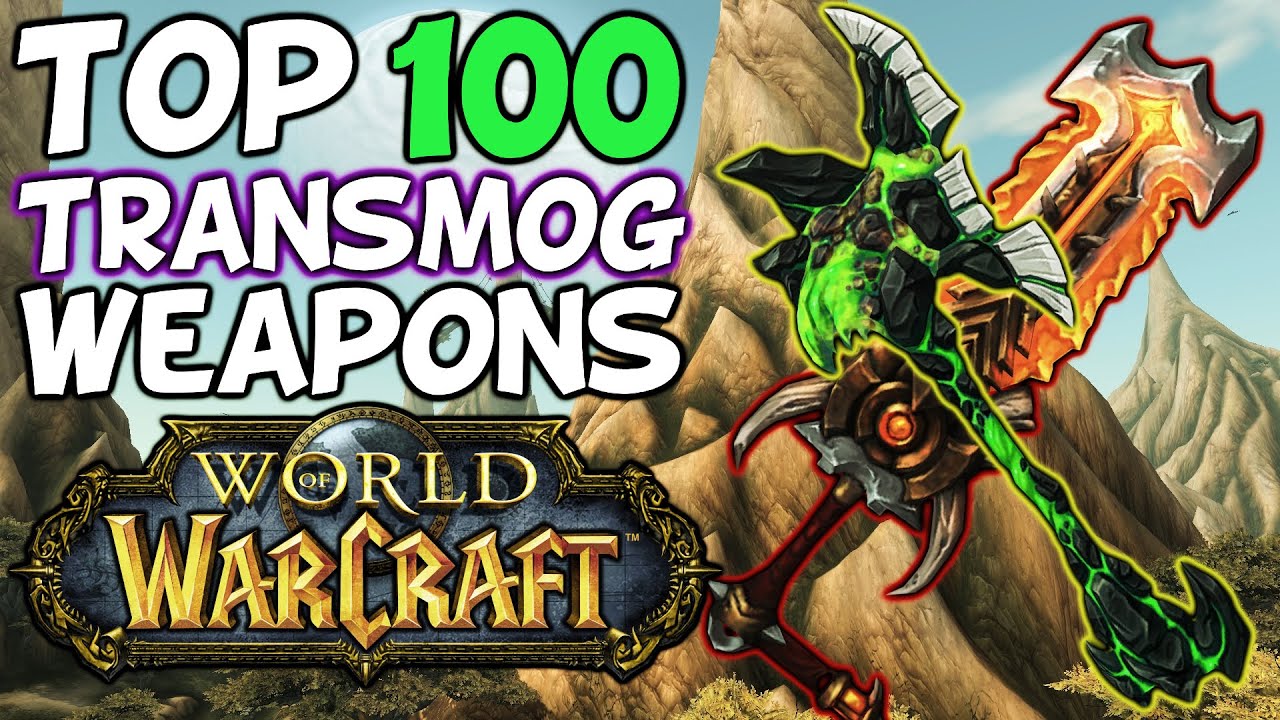 Top 100 Best Transmog Weapons In World Of Warcraft