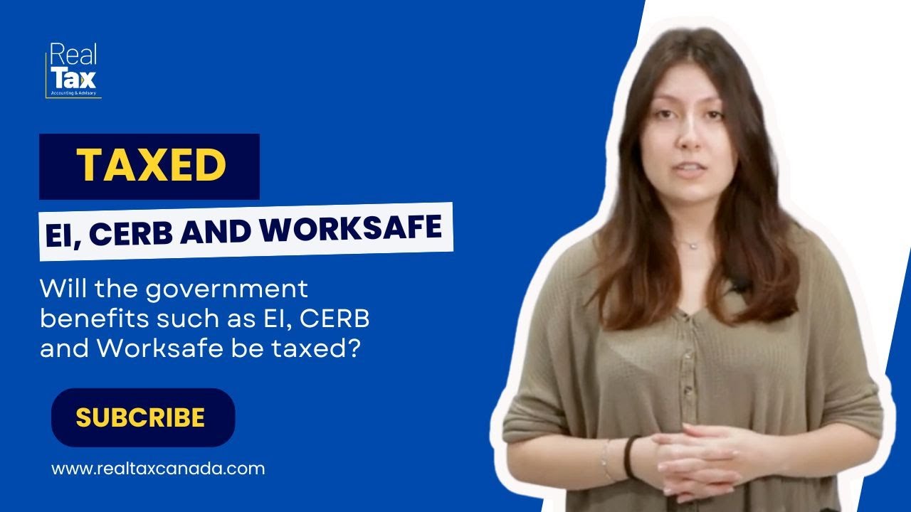 Will the government benefits such as EI, CERB and Worksafe be taxed?