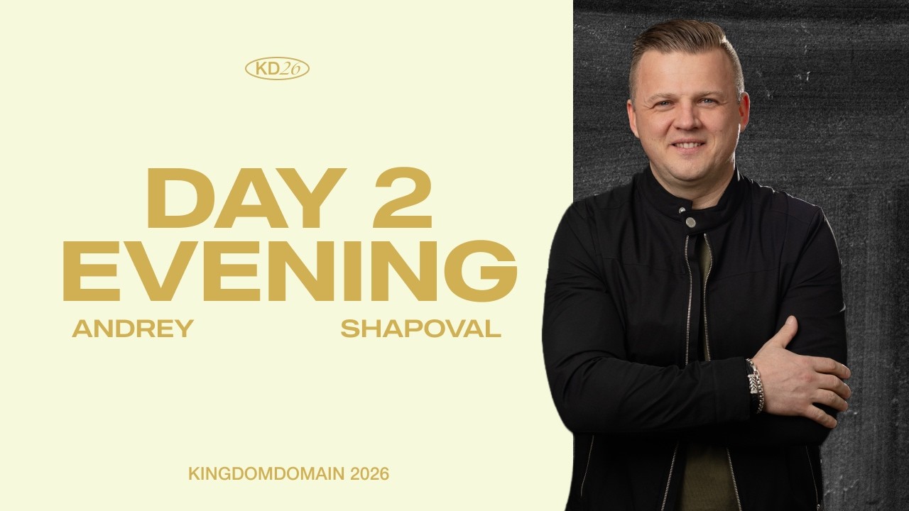 Kingdom Domain 2026 | Andrey Shapoval | Day 2 | Evening